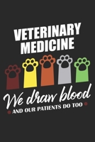 Veterinary medicine We draw blood and our patients do too: Veterinary Animal Love Dot Grid Journal, Diary, Notebook 6 x 9 inches with 120 Pages 1088730302 Book Cover