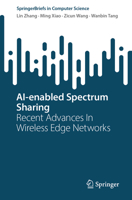 Ai-Enabled Spectrum Sharing: Recent Advances in Wireless Edge Networks 9819776430 Book Cover