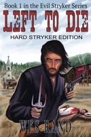 Left To Die: Book 1 in the Evil Stryker Series 1736240021 Book Cover