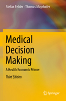 Medical Decision Making: A Health Economic Primer 3662571374 Book Cover