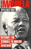 Nelson Mandela Speeches, 1990: Intensify the Struggle to Abolish Apartheid 0873485955 Book Cover