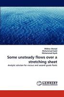 Some unsteady flows over a stretching sheet: Analytic solution for viscous and second grade fluids 3838350677 Book Cover
