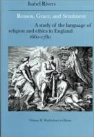 Reason, Grace, and Sentiment: A Study of the Language of Religion and Ethics in England 16601780 (Cambridge Studies in Eighteenth-Century English Literature and Thought) 0521021340 Book Cover