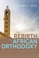 The Rebirth of African Orthodoxy: Return to Foundations 1501819097 Book Cover