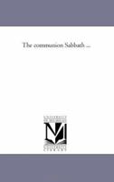 The Communion Sabbath 1425518338 Book Cover