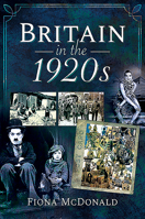 Britain in the 1920s 1526782251 Book Cover