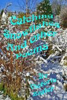 Catching Snowflakes And Other Poems 1546383204 Book Cover