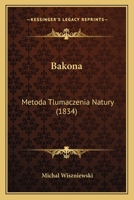 Bakona: Metoda Tlumaczenia Natury (1834) 1168412072 Book Cover