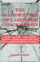 THE SHATTERED FAITH OF LAKEWOOD CHURCH SHOOTER: An In-depth Account of the Incident, Family Bonds, and the Struggle with Mental Turmoil B0CVVGLNFG Book Cover