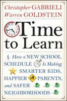 Time to Learn: How a New School Schedule is Making Smarter Kids, Happier Parents, and Safer Neighborhoods 047025808X Book Cover