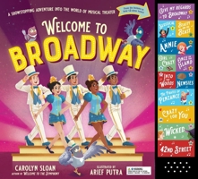 Welcome to Broadway: A Showstopping Adventure Into the World of Musical Theater 1523532173 Book Cover