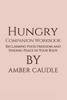 Hungry Companion Workbook: Reclaiming Food Freedom and Finding Peace in Your Body B0H1T4N3CT Book Cover