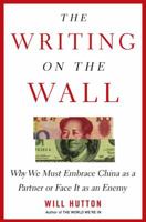 The Writing on the Wall: Why We Must Embrace China as a Partner or Face It as an Enemy 0349118825 Book Cover