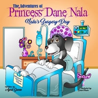 The Adventures of Princess Dane Nala: Nala's Surgery Day 1986736415 Book Cover