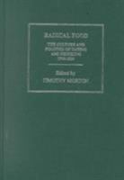 Radical Food: The Culture and Politics of Eating and Drinking 1790-1820 (Subcultures and Subversions: 1750-1850) 0415148707 Book Cover