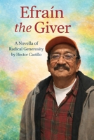 Efrain The Giver: A Novella of Radical Generosity B0GQMH1YM2 Book Cover