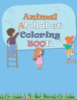 Animal Alphabet Coloring Book: Coloring Book, Coloring Alphabet for kids ages 3-6 1655695193 Book Cover