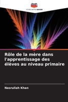 Rôle de la mère dans l'apprentissage des élèves au niveau primaire 6207372689 Book Cover
