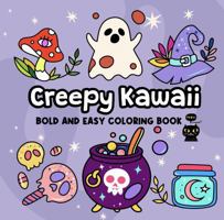 Creepy Kawaii Bold and Easy Coloring Book: Cute Horror Spooky Things Coloring Pages for Adults and Kids (Bold and Easy Relaxing Coloring Book) 1963566092 Book Cover