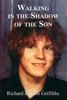 Walking in the Shadow of the Son 1545361487 Book Cover