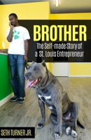 Brother: The Self-made Story of a St. Louis Entrepreneur 1530334373 Book Cover