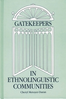 Gatekeepers in Ethnoloinguistic Communities: (Contemporary Studies in Information Management, Policies, and Services) 0893918911 Book Cover