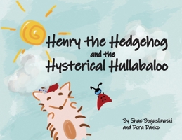Henry the Hedgehog and the Hysterical Hullabaloo 1952937078 Book Cover