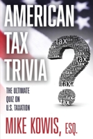 American Tax Trivia: The Ultimate Quiz on U.S. Taxation 1732863040 Book Cover