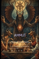AMMUT: Del Juicio del Corazón a la Gnosis del Lado Nocturno (EGIPTO) (Spanish Edition) B0G4PVGX9G Book Cover