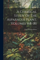 A Chemical Study Of The Asparagus Plant, Volumes 168-181 1022413511 Book Cover