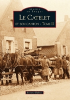 Catelet et son canton - Tome II (Le) 2849105988 Book Cover