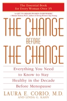 The Change Before the Change: Everything You Need to Know to Stay Healthy in the Decade Before Menopause 0553380311 Book Cover