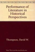 Performance of Literature in Historical Perspectives 0819131474 Book Cover