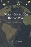 Of Stardust & Ashes We Are Made 171623686X Book Cover