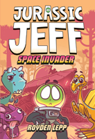 Jurassic Jeff: Space Invader (Jurassic Jeff Book 1): (A Graphic Novel) 0593565398 Book Cover