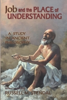 Job and the Place of Understanding: A Study in Ancient Philosophy 0931221692 Book Cover