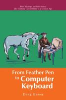 From Feather Pen to Computer Keyboard: Brief Musings on Faith from a 21st Century Circuit Rider in a Cynical Age 1532031440 Book Cover
