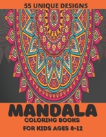 mandala coloring book for kids ages 8-12: ver 55 Mandalas For Calming Children Down, Stress Free Relaxation B08PJM9T2R Book Cover