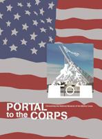 Portal to the Corps: Chronicling the National Museum of the Marine Corps 1864702095 Book Cover