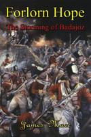 Forlorn Hope: The Storming of Badajoz 1475108672 Book Cover