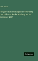 Festgabe zum neunzigsten Geburtstag Leopolds von Ranke Marburg am 21. December 1885 (German Edition) 3563882355 Book Cover