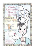 Marie Antoinette Goes to the Vet 0692124535 Book Cover