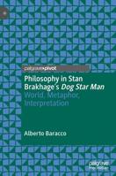 Philosophy in Stan Brakhage's Dog Star Man: World, Metaphor, Interpretation 3030124258 Book Cover