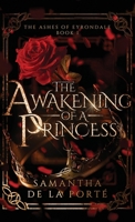 The Awakening of a Princess (The Ashes of Eyrondale) 1069071706 Book Cover