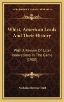 Whist, American Leads And Their History: With A Review Of Later Innovations In The Game 1120956064 Book Cover