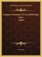 Esquisse Sommaire De La Mythologie Slave (1882) 1168290783 Book Cover