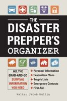 The Disaster Prepper's Organizer: All the Grab-and-Go Survival Information You Need 1440565260 Book Cover