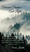 Between Shadow and Light: with yourself, your emotions, and your journey B0GFB4RMS7 Book Cover