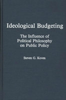 Ideological Budgeting: The Influence of Political Philosophy on Public Policy 0275929469 Book Cover