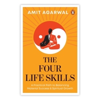 The Four Life Skills: A Practical Path to Balancing Material Success and Spiritual Growth | Self-Help Guide to Sales, Mindfulness, Personal Finance, and Nutrition 0143474537 Book Cover